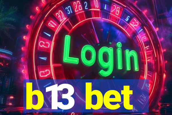 b13 bet